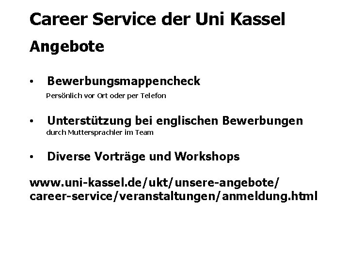 Career Service der Uni Kassel Angebote • Bewerbungsmappencheck Persönlich vor Ort oder per Telefon