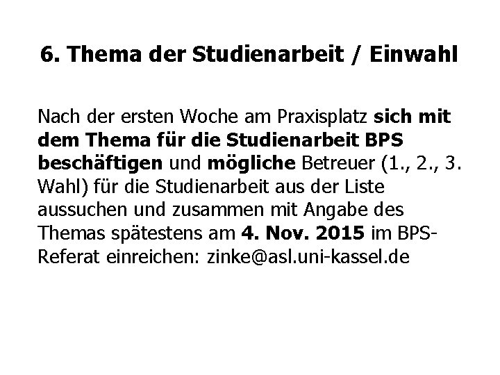 6. Thema der Studienarbeit / Einwahl Nach der ersten Woche am Praxisplatz sich mit