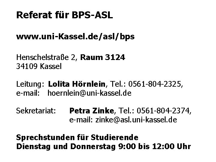 Referat für BPS-ASL www. uni-Kassel. de/asl/bps Henschelstraße 2, Raum 3124 34109 Kassel Leitung: Lolita