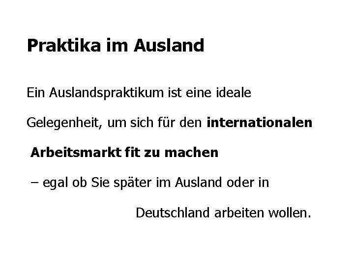 Praktika im Ausland Ein Auslandspraktikum ist eine ideale Gelegenheit, um sich für den internationalen