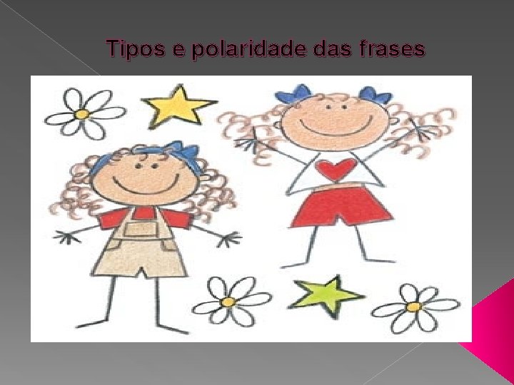 Tipos e polaridade das frases Tipos e polaridade das frases