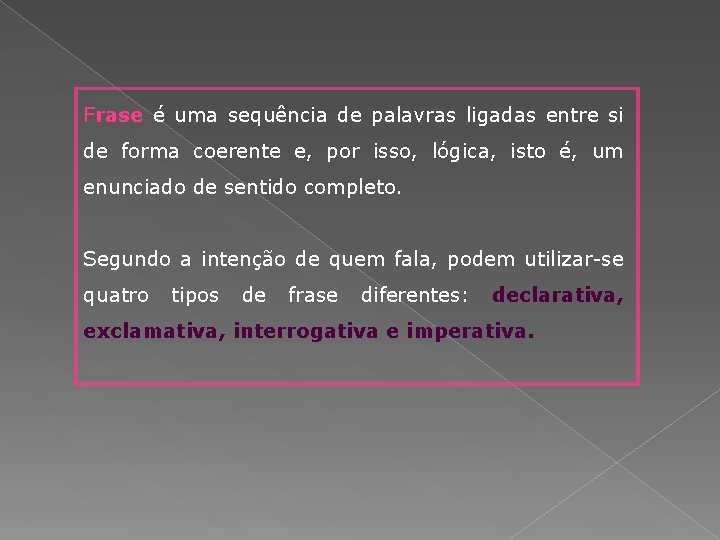 Frase é uma sequência de palavras ligadas entre si de forma coerente e, por Frase é uma sequência de palavras ligadas entre si de forma coerente e, por