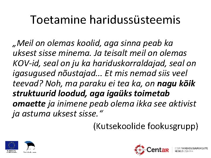 Toetamine haridussüsteemis „Meil on olemas koolid, aga sinna peab ka uksest sisse minema. Ja