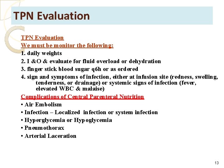 TPN Evaluation We must be monitor the following: 1. daily weights 2. I &O