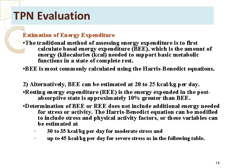 TPN Evaluation Estimation of Energy Expenditure • The traditional method of assessing energy expenditure