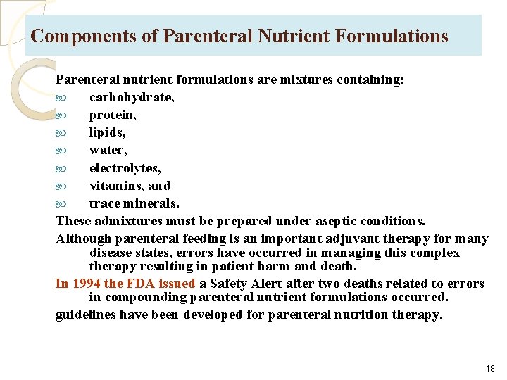 Components of Parenteral Nutrient Formulations Parenteral nutrient formulations are mixtures containing: carbohydrate, protein, lipids,