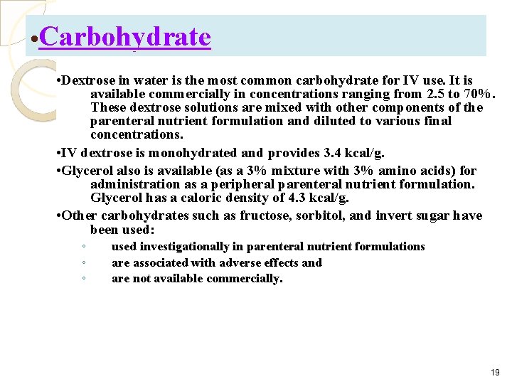  • Carbohydrate • Dextrose in water is the most common carbohydrate for IV