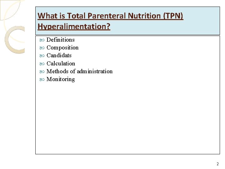 What is Total Parenteral Nutrition (TPN) Hyperalimentation? Definitions Composition Candidats Calculation Methods of administration
