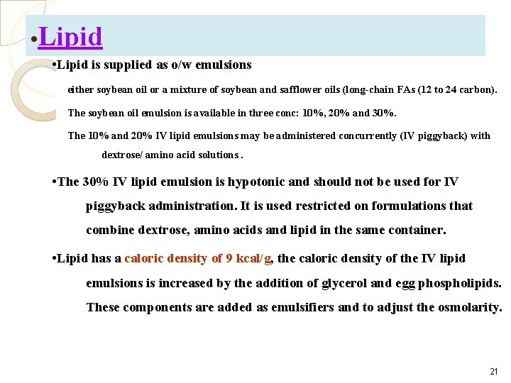  • Lipid is supplied as o/w emulsions either soybean oil or a mixture
