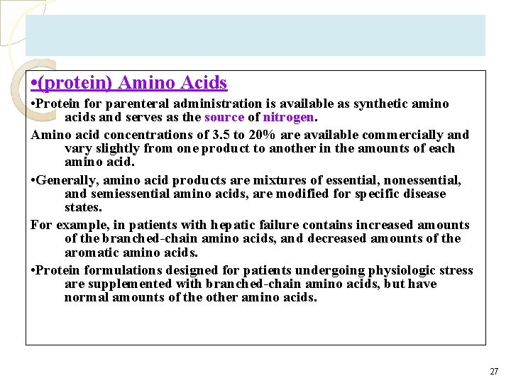  • (protein) Amino Acids • Protein for parenteral administration is available as synthetic