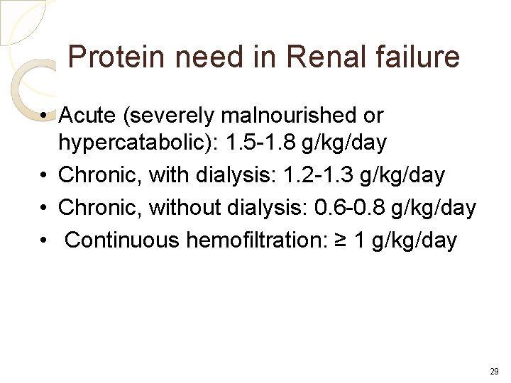 Protein need in Renal failure • Acute (severely malnourished or hypercatabolic): 1. 5 -1.