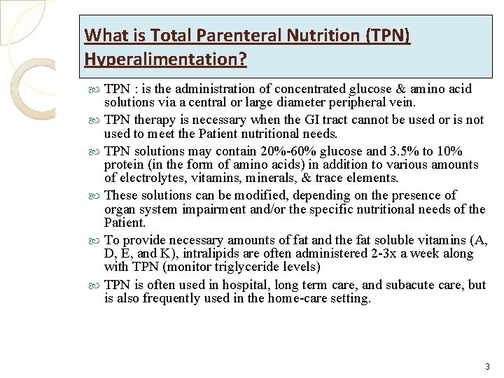 What is Total Parenteral Nutrition (TPN) Hyperalimentation? TPN : is the administration of concentrated