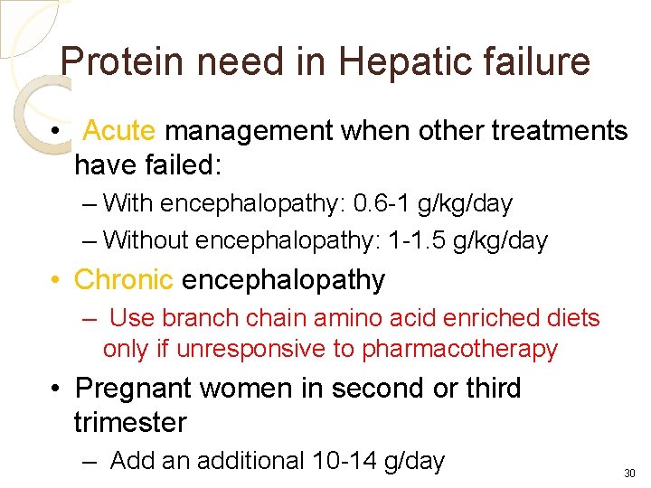 Protein need in Hepatic failure • Acute management when other treatments have failed: –