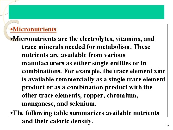  • Micronutrients are the electrolytes, vitamins, and trace minerals needed for metabolism. These