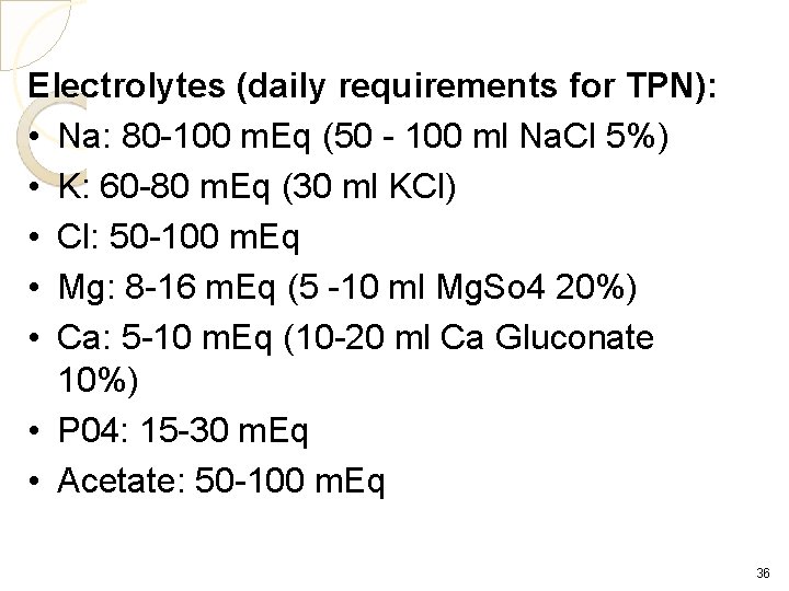 Electrolytes (daily requirements for TPN): • Na: 80 -100 m. Eq (50 - 100