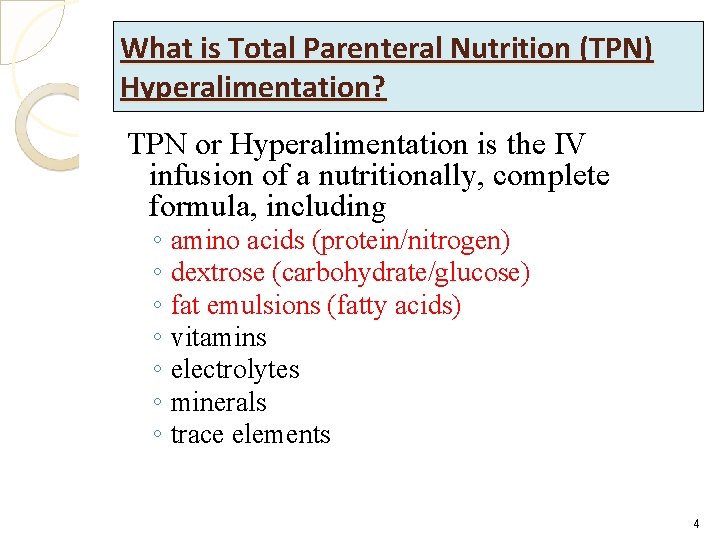 What is Total Parenteral Nutrition (TPN) Hyperalimentation? TPN or Hyperalimentation is the IV infusion