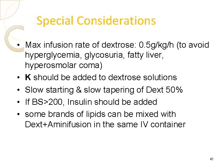 Special Considerations • Max infusion rate of dextrose: 0. 5 g/kg/h (to avoid hyperglycemia,