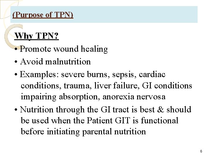 (Purpose of TPN) Why TPN? • Promote wound healing • Avoid malnutrition • Examples: