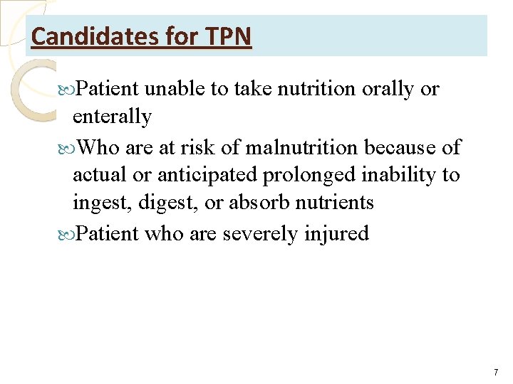 Candidates for TPN Patient unable to take nutrition orally or enterally Who are at