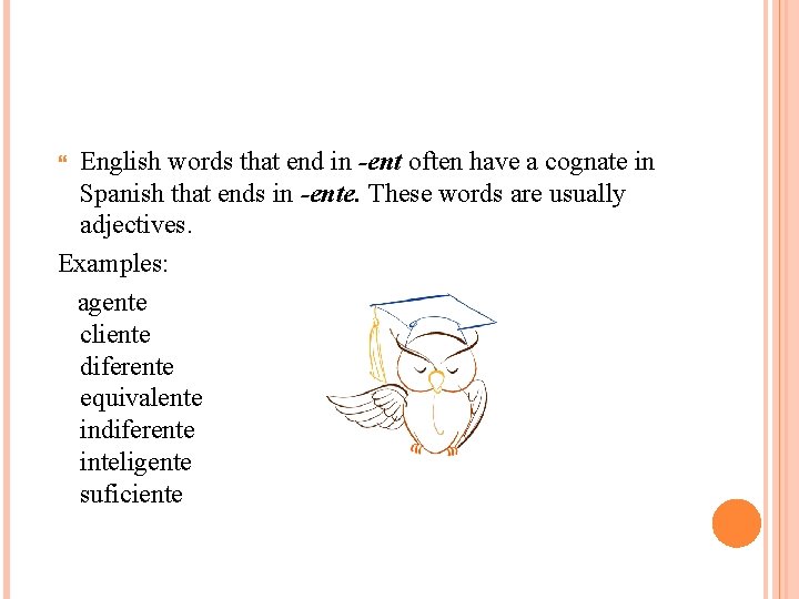 English words that end in -ent often have a cognate in Spanish that ends