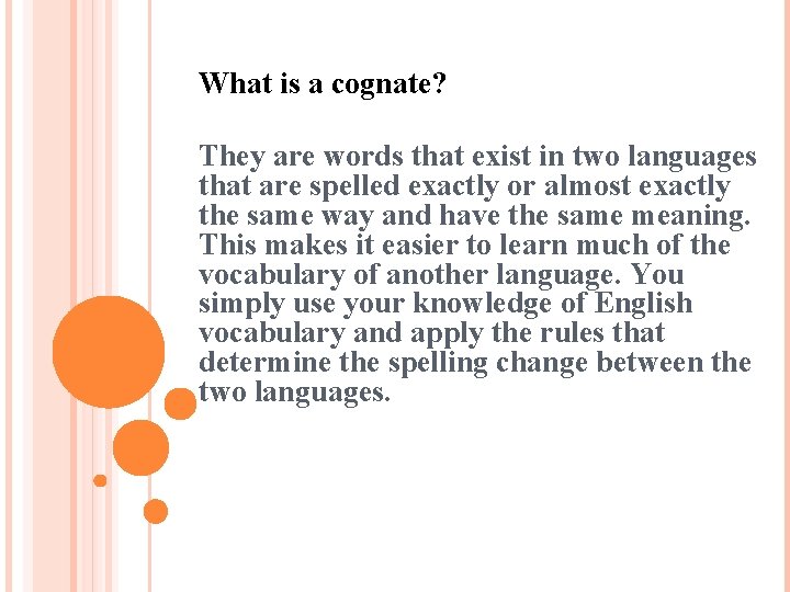 What is a cognate? They are words that exist in two languages that are
