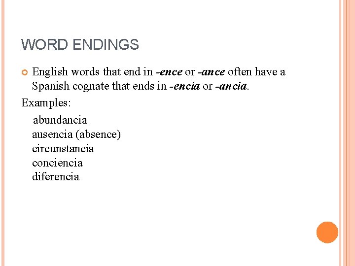 WORD ENDINGS English words that end in -ence or -ance often have a Spanish