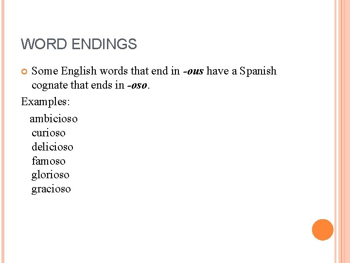 WORD ENDINGS Some English words that end in -ous have a Spanish cognate that