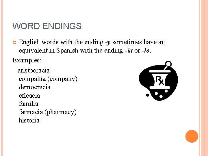 WORD ENDINGS English words with the ending -y sometimes have an equivalent in Spanish