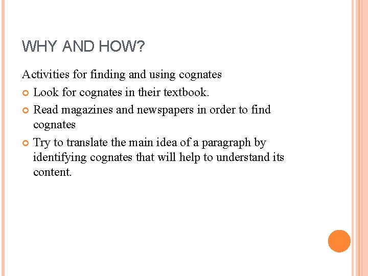 WHY AND HOW? Activities for finding and using cognates Look for cognates in their