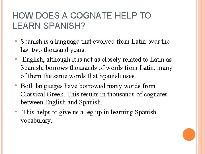 HOW DOES A COGNATE HELP TO LEARN SPANISH? Spanish is a language that evolved