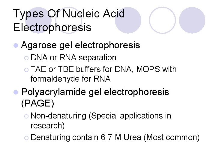 Types Of Nucleic Acid Electrophoresis l Agarose gel electrophoresis ¡ DNA or RNA separation