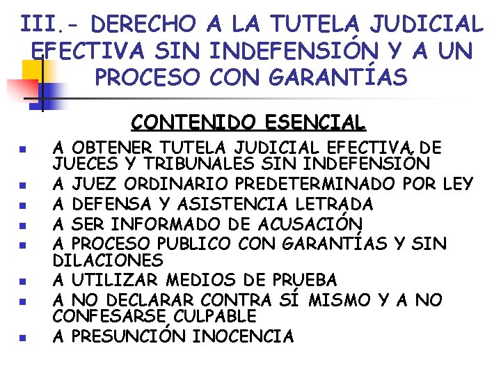 III. - DERECHO A LA TUTELA JUDICIAL EFECTIVA SIN INDEFENSIÓN Y A UN PROCESO