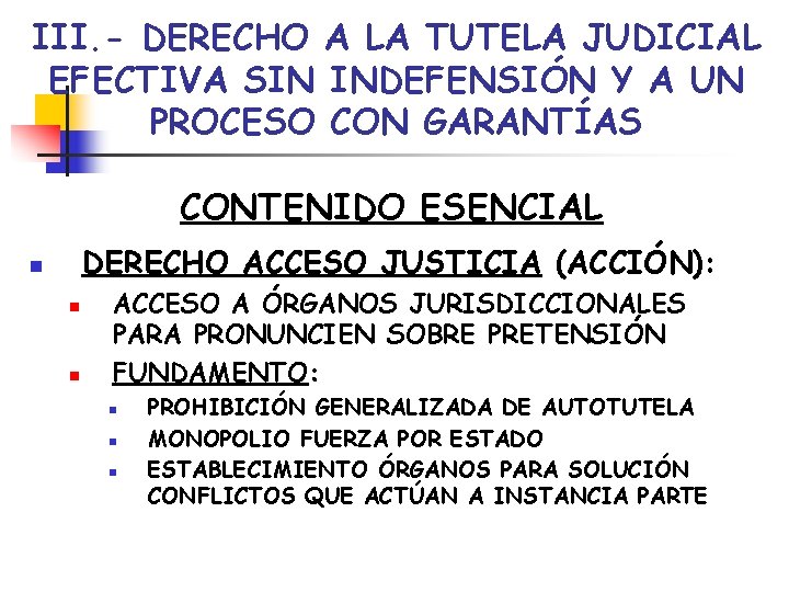 III. - DERECHO A LA TUTELA JUDICIAL EFECTIVA SIN INDEFENSIÓN Y A UN PROCESO