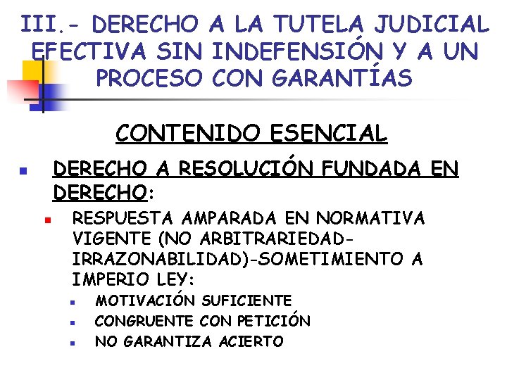 III. - DERECHO A LA TUTELA JUDICIAL EFECTIVA SIN INDEFENSIÓN Y A UN PROCESO