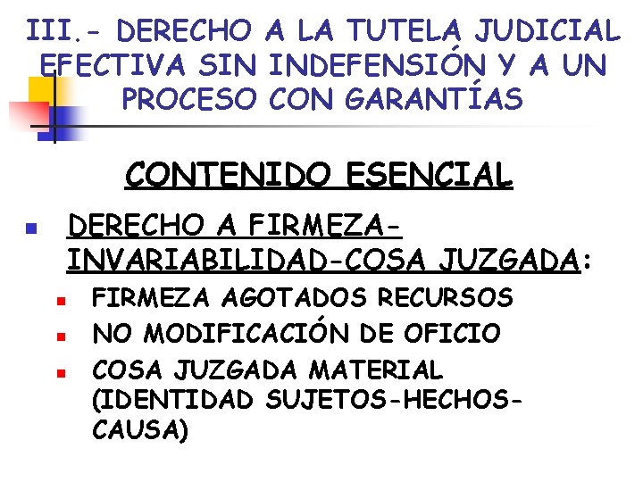 III. - DERECHO A LA TUTELA JUDICIAL EFECTIVA SIN INDEFENSIÓN Y A UN PROCESO