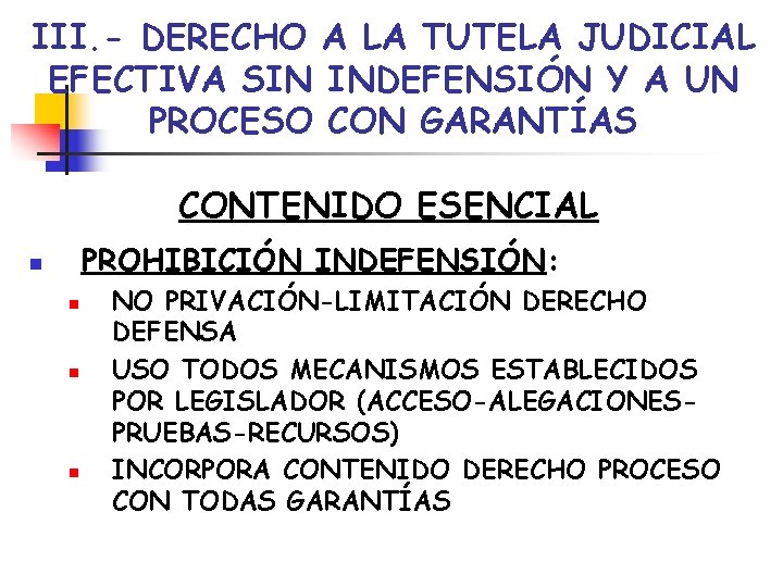 III. - DERECHO A LA TUTELA JUDICIAL EFECTIVA SIN INDEFENSIÓN Y A UN PROCESO