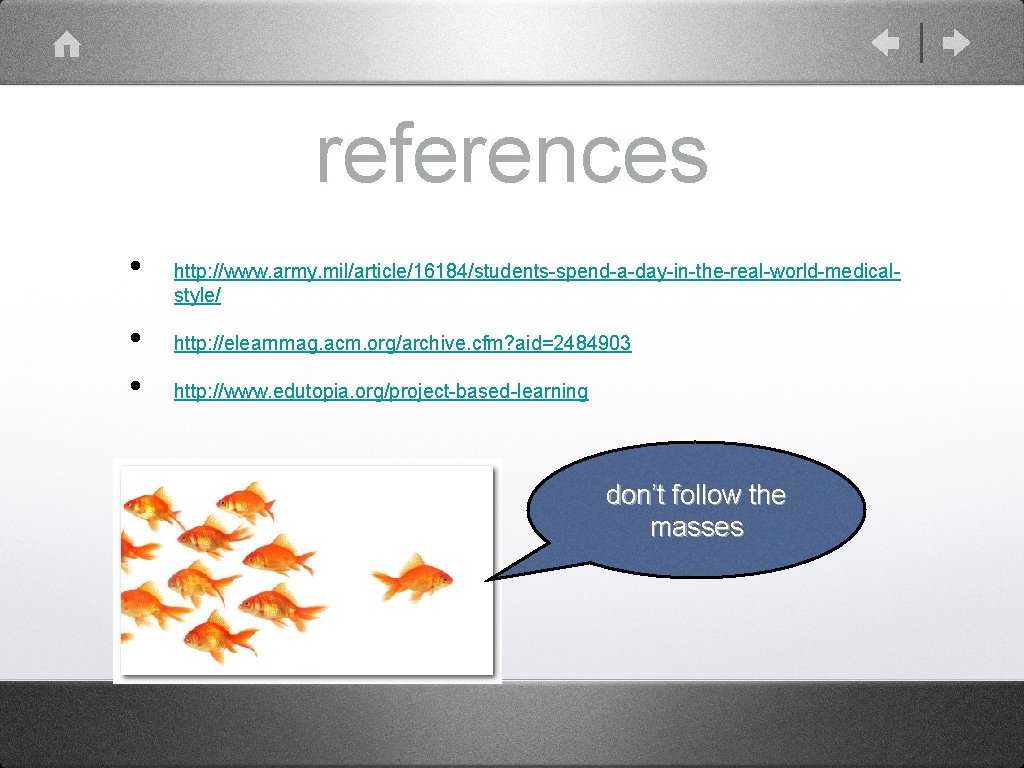 references • • • http: //www. army. mil/article/16184/students-spend-a-day-in-the-real-world-medicalstyle/ http: //elearnmag. acm. org/archive. cfm? aid=2484903