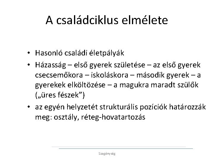 A családciklus elmélete • Hasonló családi életpályák • Házasság – első gyerek születése –