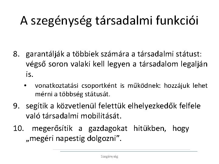 A szegénység társadalmi funkciói 8. garantálják a többiek számára a társadalmi státust: végső soron