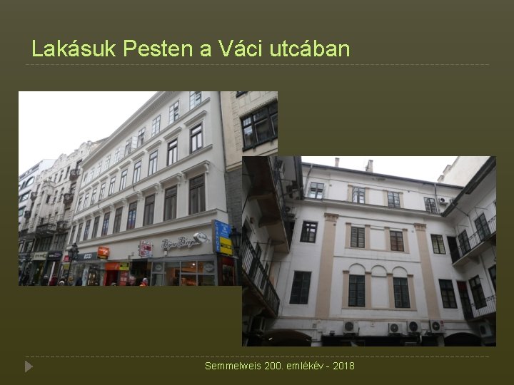 Lakásuk Pesten a Váci utcában Semmelweis 200. emlékév - 2018 