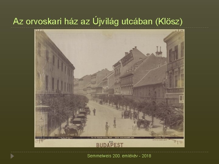 Az orvoskari ház az Újvilág utcában (Klösz) Semmelweis 200. emlékév - 2018 