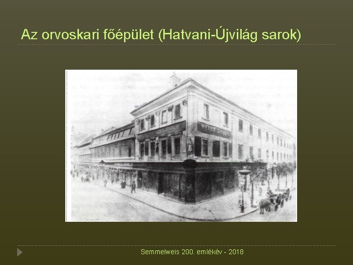 Az orvoskari főépület (Hatvani-Újvilág sarok) Semmelweis 200. emlékév - 2018 