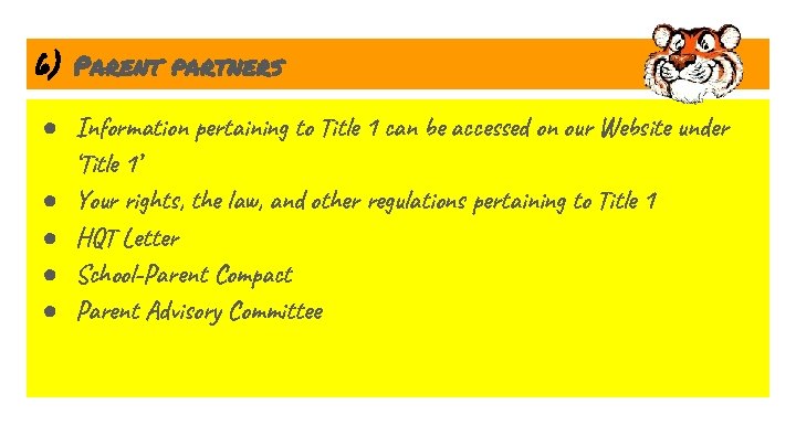 6) Parent partners ● Information pertaining to Title 1 can be accessed on our