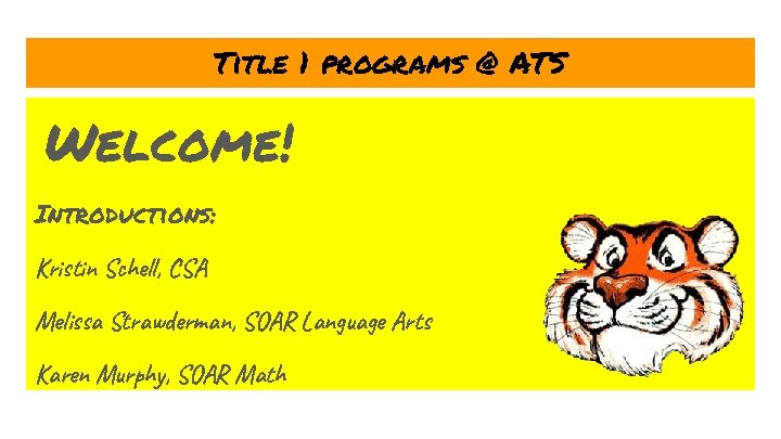 Title 1 programs @ ATS Welcome! Introductions: Kristin Schell, CSA Melissa Strawderman, SOAR Language