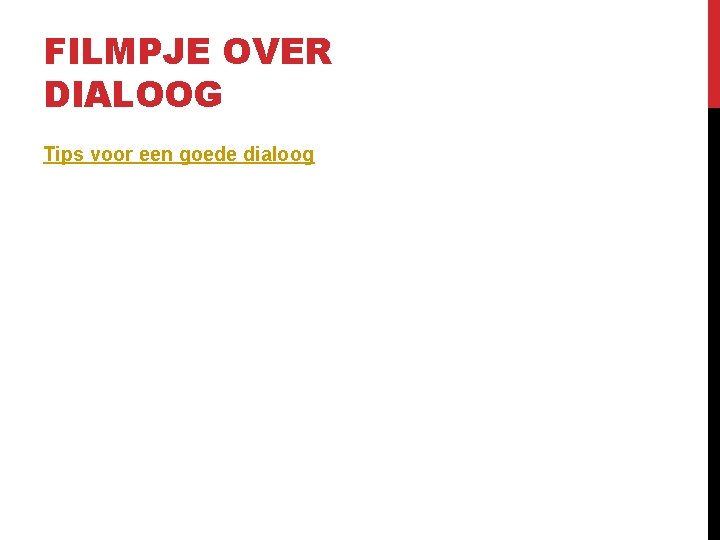 FILMPJE OVER DIALOOG Tips voor een goede dialoog 