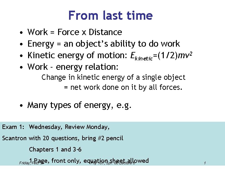 From last time • • Work = Force x Distance Energy = an object’s