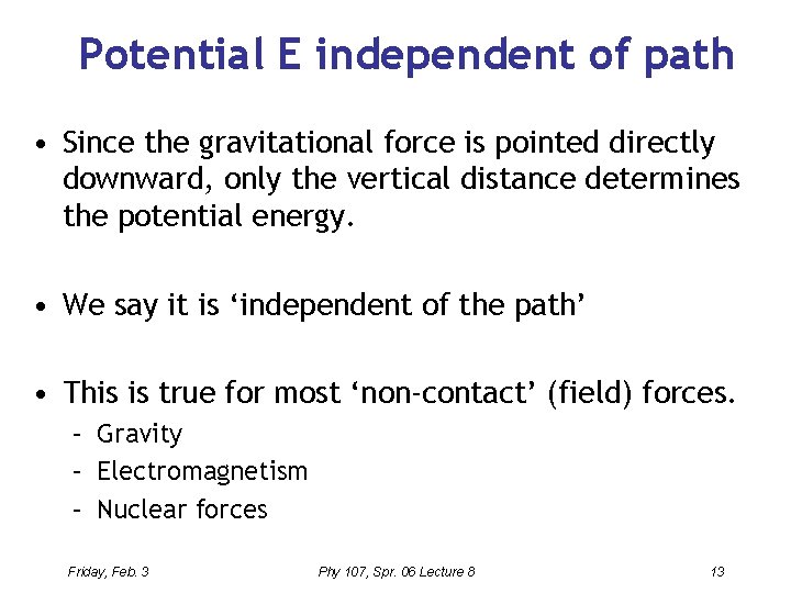 Potential E independent of path • Since the gravitational force is pointed directly downward,