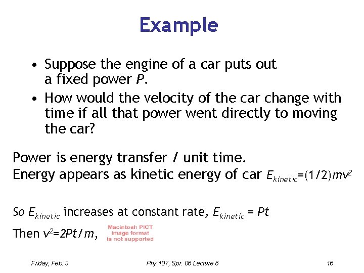 Example • Suppose the engine of a car puts out a fixed power P.