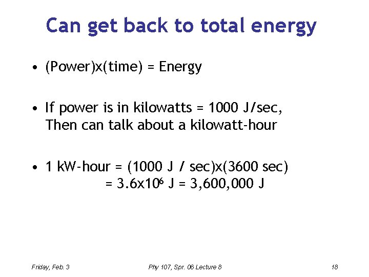 Can get back to total energy • (Power)x(time) = Energy • If power is