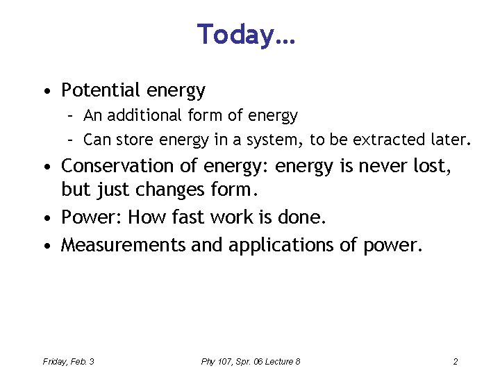 Today… • Potential energy – An additional form of energy – Can store energy